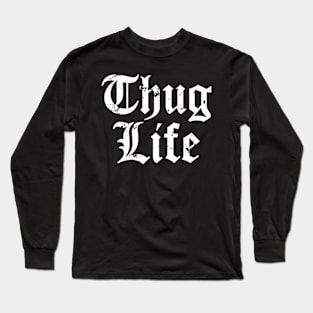 Thug Life Long Sleeve T-Shirt